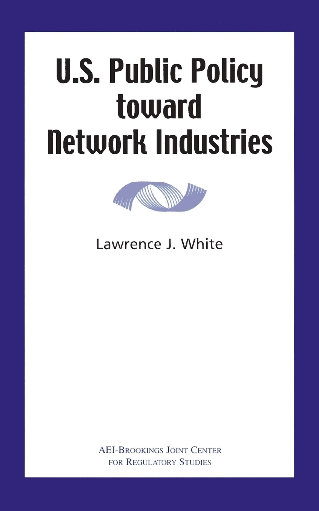 Cover image for U.S. Public Policy Toward Network Industries ISBN 9780844771403